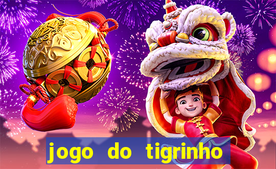 jogo do tigrinho na casa chinesa